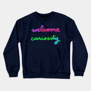 Welcome Curiosity Crewneck Sweatshirt